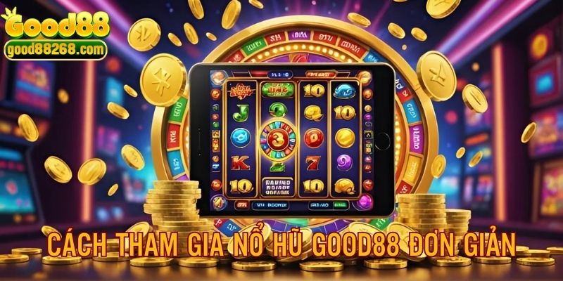 Cách tham gia cá cược slot game đơn giản, dễ dàng